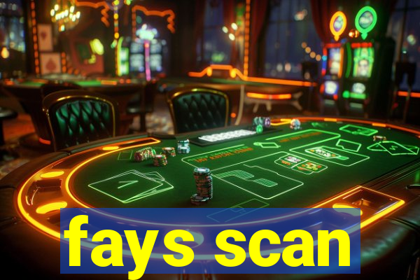 fays scan